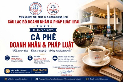 CÂU LẠC BỘ DOANH NHÂN & PHÁP LUẬT ILPAI TỔ CHỨC CHƯƠNG TRÌNH "CÀ PHÊ DOANH NHÂN & PHÁP LUẬT" THÁNG 6/2026